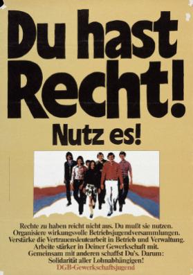 Du hast Recht! Nutz es! - Rechte zu haben reicht nicht aus. Du musst sie nutzen. Organisiere wirkungsvolle Betriebsjugendversammlungen. (...) -  Solidarität aller Lohnabhängigen! - DGB-Gewerkschaftsjugend