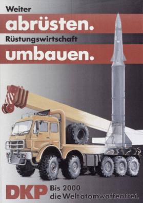 Weiter abrüsten. Rüstungswirtschaft umbauen. - DKP - Bis 2000 die Welt atomwaffenfrei.