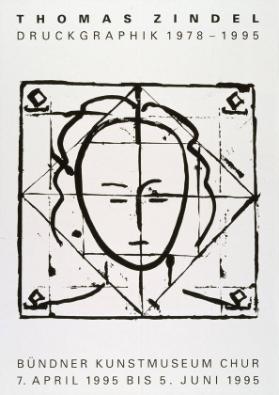 Thomas Zindel - Druckgrafik 1978-1995 - Bündner Kunstmuseum Chur - 7. April bis 5. Juni 1995