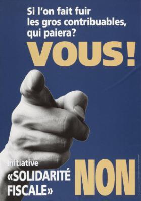 Si l'on fait fuir les gros contribuables, qui paiera? - Vous! - Initiative "Solidarité fiscale" non