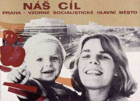 Náš cíl - Praha- vzorné socialistické hlavní město