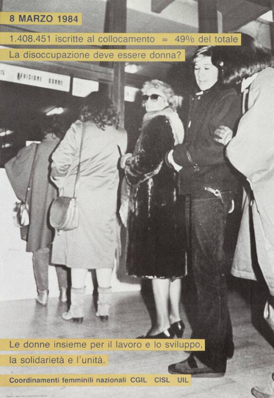 8 Marzo 1984 - (...) - La disoccupazione deve essere donna? Le donne insieme per il lavoro e lo sviluppo, la solidarità e l'unità.