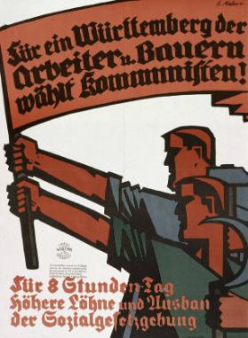 Für ein Württemberg der Arbeiter und Bauern wählt Kommunisten! - Für 8-Stunden -Tag, höhere Löhne und Ausbau der Sozialgesetzgebung