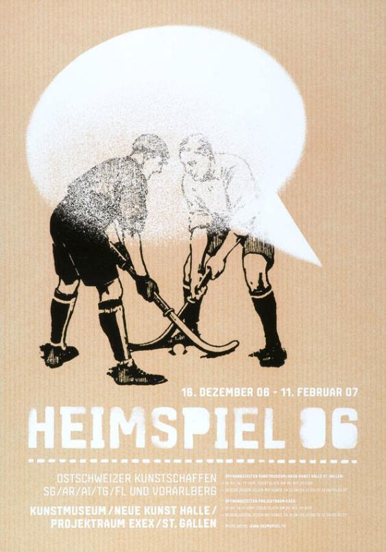 Heimspiel 06 - Ostschweizer Kunstschaffen - Kunstmuseum/Neue Kunst Halle/Projektraum Exex St. Gallen