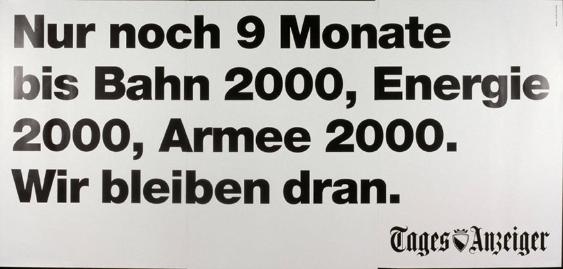 Nur noch 9 Monate bis Bahn 2000, Energie 2000, Armee 2000. Wir bleiben dran. Tages-Anzeiger.