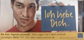 Ich liebe Dich. Be free. Express yourself. Aber sagen Sie's doch einfach günstiger: 0800 707 707 oder www.sunrise.ch.