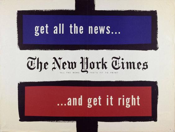 Get all the news and get it right - The New York Times - "All the news that's fit to print"