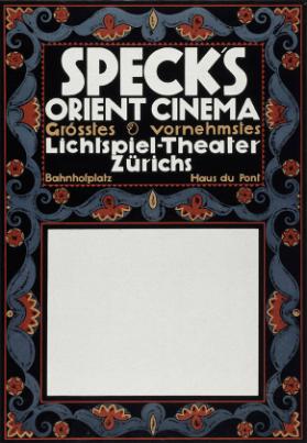 Speck's Orient Cinéma - Grösstes & vornehmstes Lichtspiel-Theater Zürichs - Bahnhofplatz - Haus du Pont