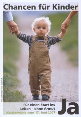 Chancen für Kinder - Ja -  Für einen Start  ins Leben - ohne Armut - Abstimmung vom 17. Juni  2007