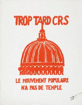 Trop tard CRS - Le Mouvement populaire n'a pas de temple