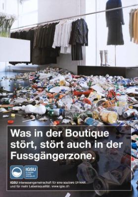 Was in der Boutique stört, stört auch in der Fussgängerzone. - IGSU Interessengemeinschaft für eine saubere Umwelt und für mehr Lebensqualität. www.igsu.ch