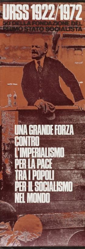 URSS 1922/1972 - 50' della fondazione del primo stato socialista - Un grande forza contro l'imperialismo, per la pace tra i popoli, per il socialismo nel mondo