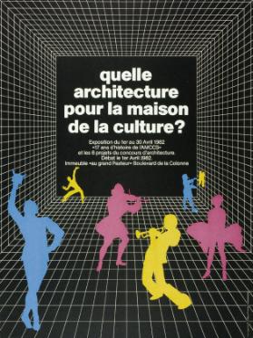 Quelle architecture pour la maison de la culture? Exposition du 1er au 30 Avril 1982