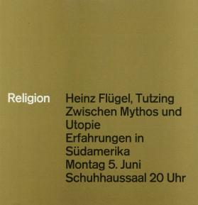 Religion - Heinz Flügel, Tutzing - Zwischen Mythos und Utopie - Erfahrung in Südamerika - Montag 5. Juni - Schuhhaussaal 20 Uhr