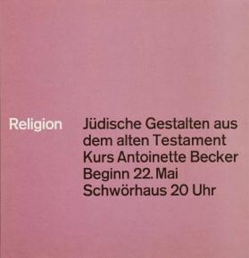 Religion - Jüdische Gestalten aus dem alten Testament - Kurs Antoinette Becker - Beginn 22. Mai - Schwörhaus 20 Uhr