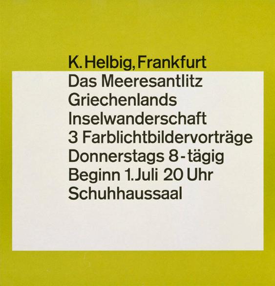 K. Helbig, Frankfurt - Das Meeresantlitz Griechenlands - Inselwanderschaft - 3 Farblichtbildervorträge - Donnerstags 8-tägig Beginn 1. Juli 20 Uhr Schuhhaussaal