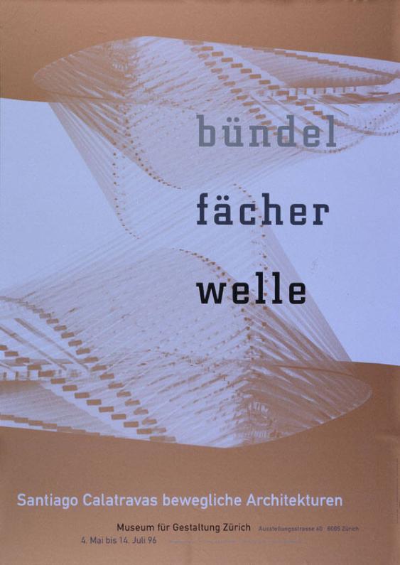 Bündel Fächer Welle - Santiago Calatravas bewegliche Architekturen - Museum für Gestaltung Zürich