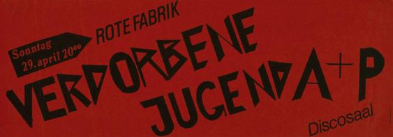 Rote Fabrik - Verdorbene Jugend A+P - Discosaal