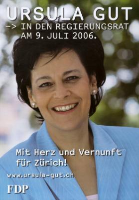 Ursula Gut - in den Regierungsrat am 9. Juli 2006. Mit Herz und Vernunft für Zürich! - www. ursula-gut.ch - FDP