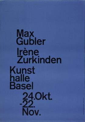 Max Gubler - Irène Zurkinden - Kunsthalle Basel - 24.Okrt. - 22.Nov.