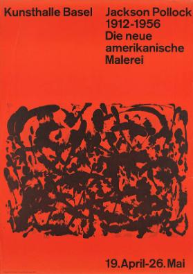 Kunsthalle Basel - Jackson Pollock 1912-1956 - Die neue amerikanische Malerei