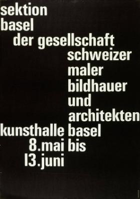 Sektion Basel der Gesellschaft Schweizer Maler Bildhauer und Architekten - Kunsthalle Basel