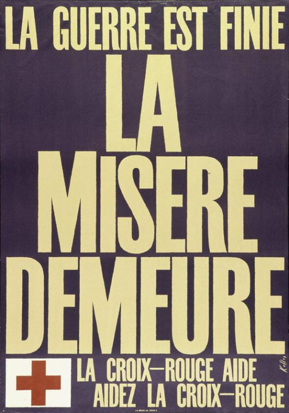 La guerre est finie - La misère demeure - La Croix-Rouge aide - Aidez la Croix-Rouge