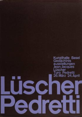 Lüscher Pedretti - Kunsthalle Basel - Gedenkausstelllung Jean-Jacques Lüscher - Turo Pedretti