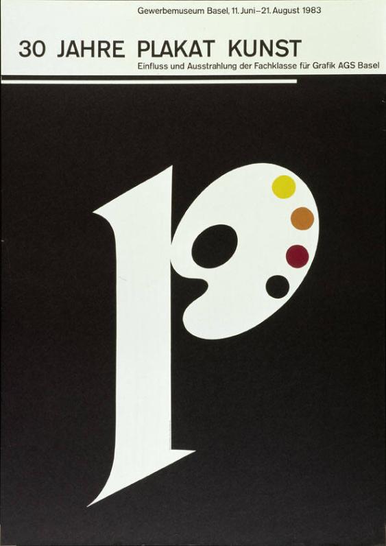 30 Jahre Plakatkunst - Einfluss und Ausstrahlung der Fachklasse für Grafik AGS Basel - 11.Juni - 21.August 1983