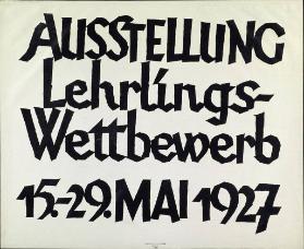 Ausstellung - Lehrlings-Wettbewerb - 15.-29. Mai 1927