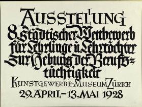 Ausstellung & städtischer Wettbewerb für Lehrlinge u. Lehrtöchter zur Hebung der Berufstüchtigkeit - Kunstgewerbe-Museum Zürich - 29. April - 13. Mai 1928