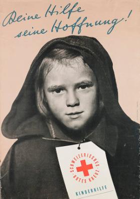 Deine Hilfe - seine Hoffnung! Schweizerisches Rotes Kreuz - Kinderhilfe