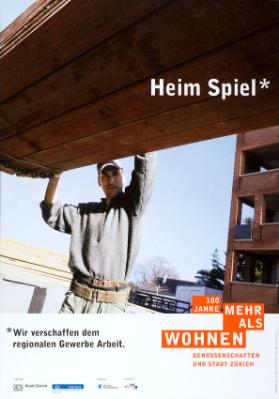 Heim Spiel * - 100 Jahre mehr als Wohnen - Genossenschaften und Stadt Zürich