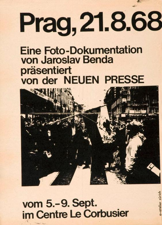 Prag, 21.8.68 - Eine Foto-Dokumentation von Jaroslav Benda präsentiert von der Neuen Presse - vom 5. - 9. Sept. im Centre Le Corbusier
