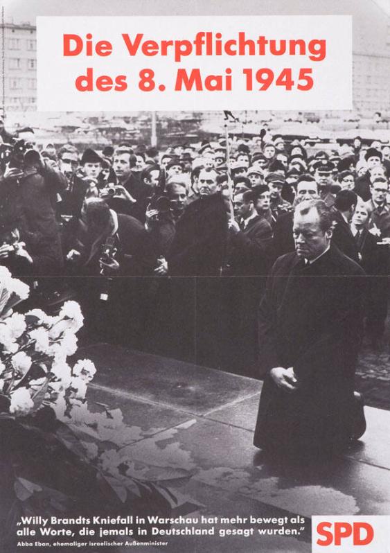 Die Verpflichtung des 8. Mai 1945 - "Willy Brandts Kniefall in Warschau hat mehr bewegt als alle Worte, die jemals in Deutschland gesagt wurden." SPD