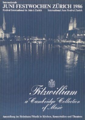 Internationale Juni-Festwochen Zürich 1986 - Fitzwilliam - A Cambridge Collection of Music - Austellung im Helmhaus / Musik in Kirchen, Konzertsälen und Theatern