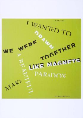 I Wanted To – Drawn – Together – Like Magnets – Paradox – A Breathful – Make