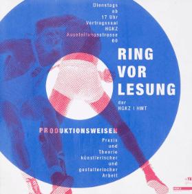 Ringvorlesung der HGKZ / HMT - Produktionsweisen - Praxis und Theorie künstlerischer und gestalterischer Arbeit