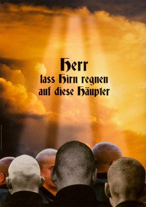 Herr lass Hirn regnen auf diese Häupter