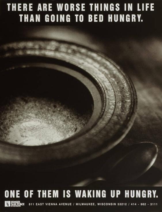 There Are Worse Things in Life Than Going to Bed Hungry. One of Them Is Waking Up Hungry.