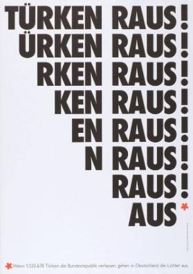 Türken raus! (...) Aus* - *Wenn 1.523.678 Türken die Bundesrepublik verlassen, gehen in Deutschland die Lichter aus.